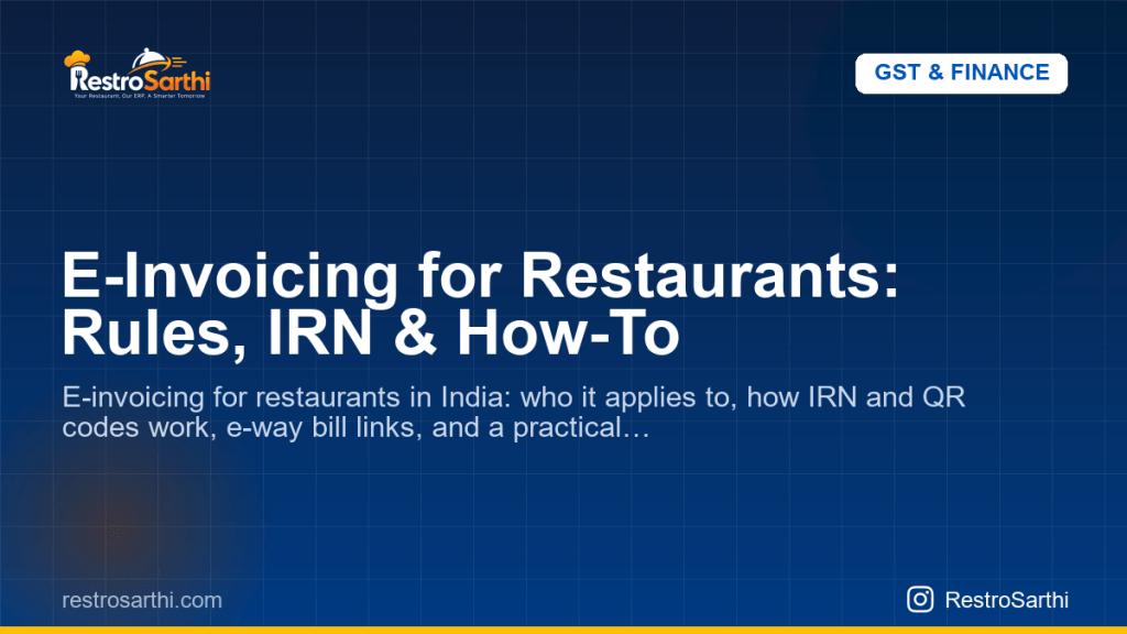 E-Invoicing for Restaurants: Rules, IRN & How-To