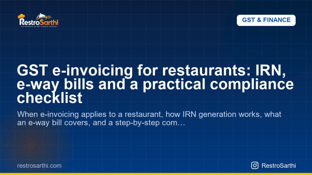 GST e-invoicing for restaurants: IRN, e-way bills and a practical compliance checklist