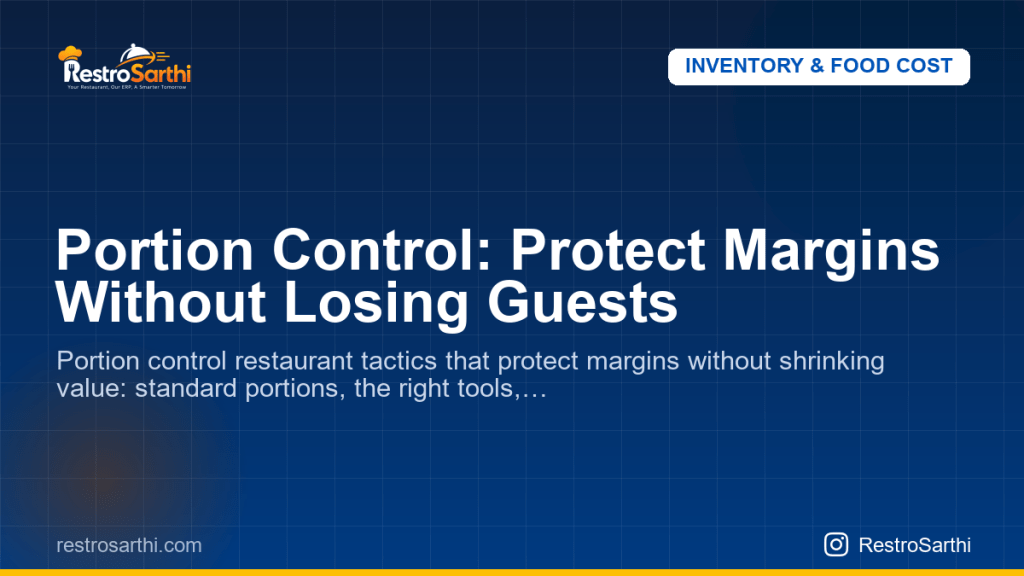 Portion Control: Protect Margins Without Losing Guests