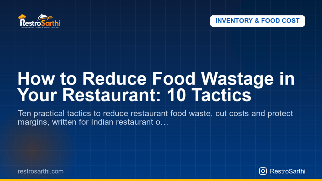 How to Reduce Food Wastage in Your Restaurant: 10 Tactics